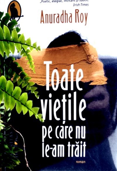 BOOK LOVERS Toate viețile pe care nu le-am trăit - Roy, Anuradha