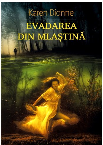 Karen Dionne- EVADAREA DIN MLAȘTINĂ .PDF