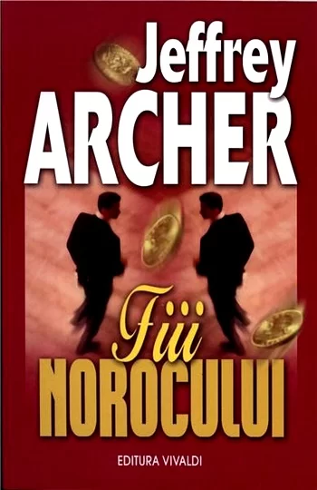 Jeffrey Archer - Fiii norocului .PDF