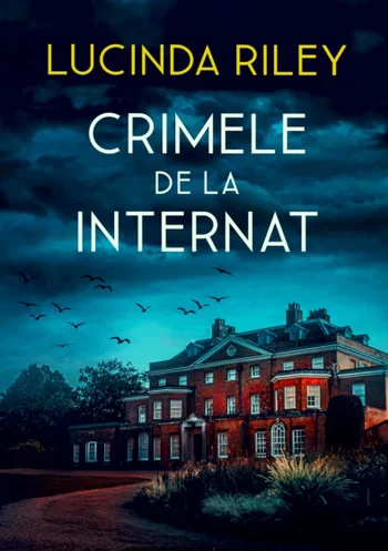 Lucinda Riley - Crimele de la internat .PDF