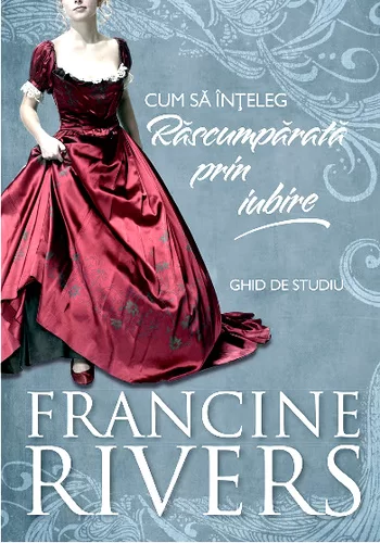 Citește cărți romantice online gratis Francine Rivers - Răscumpărată prin iubire .PDF